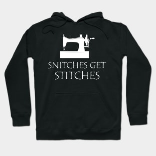 Sewing - Snitches get stitches Hoodie